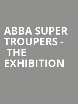 ABBA Super Troupers -  The Exhibition at O2 Arena